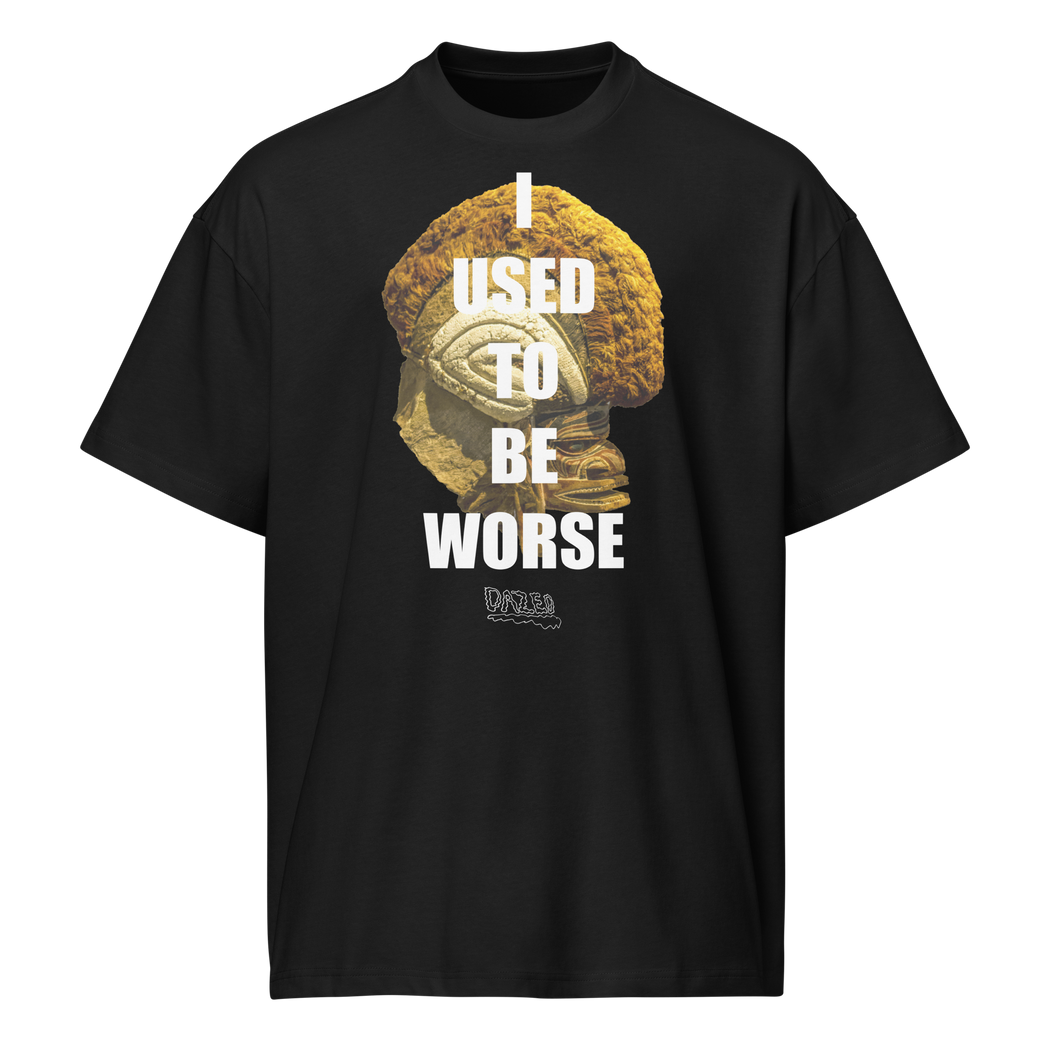 I USED TO BE WORSE - Dazed Not Confused