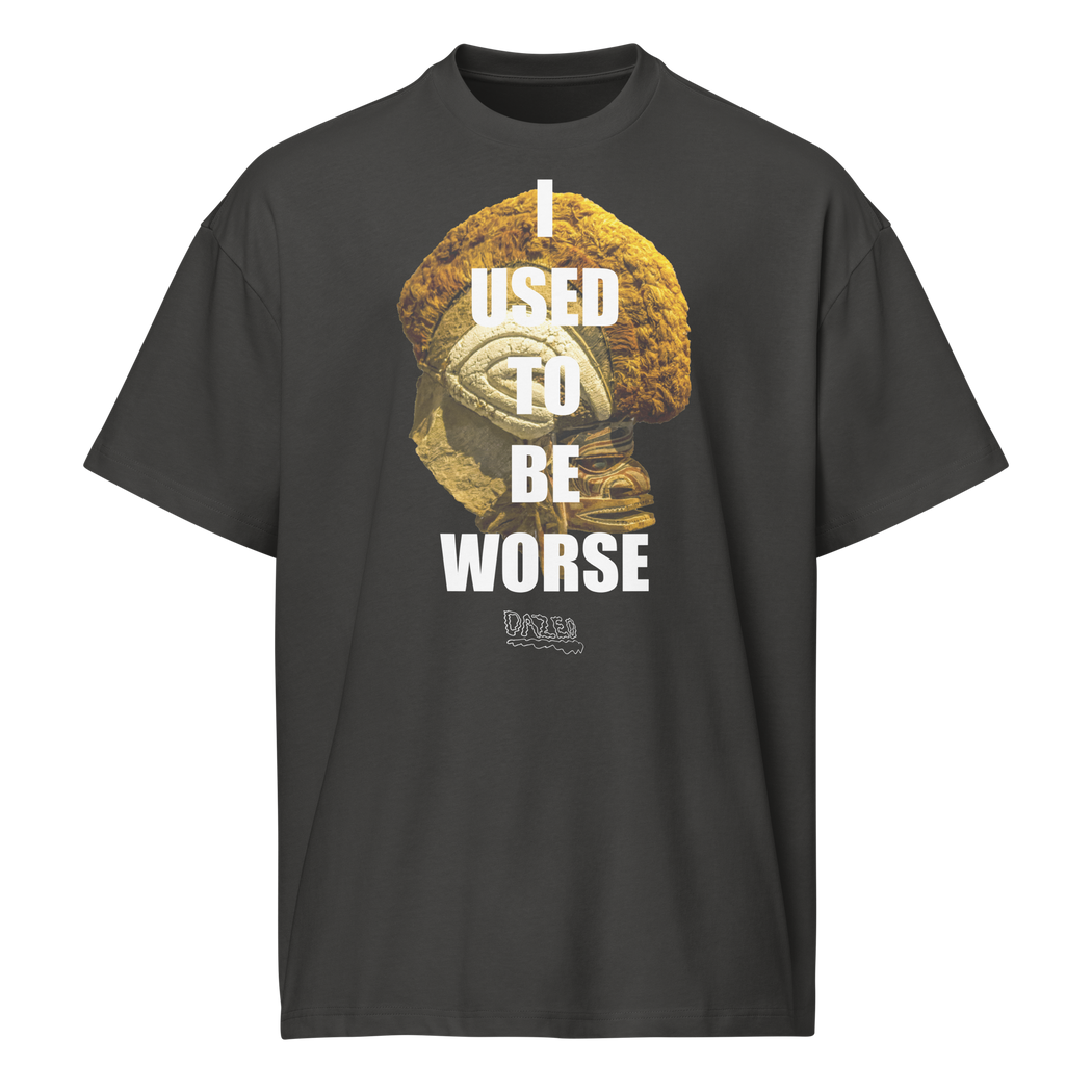 I USED TO BE WORSE - Dazed Not Confused