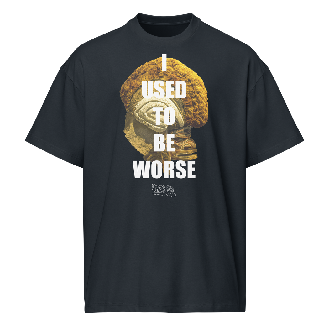 I USED TO BE WORSE - Dazed Not Confused